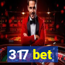 317 bet